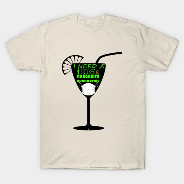 i need a huge margarita T-Shirt by graficklisensick666